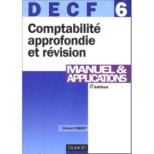 Comptabilit Approfondie Et Rvision Decf 6 - Manuel Et Applications    Format Beau livre 