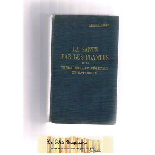 Livre De Sant, D'hygine Et D'conomie Domestique. La Sant Par Les Plantes Et La Thrapeutique Vgtale Et Naturelle   de Oertel-Bauer