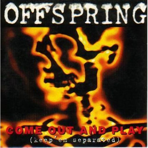 Come Out And Play (Keep'em Separated) - Offspring