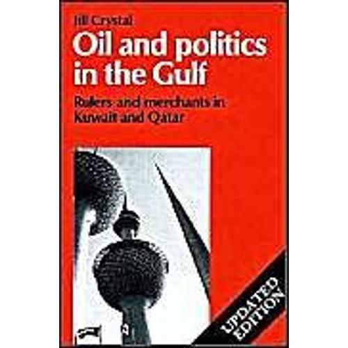 Oil And Politics In The Gulf: Rulers And Merchants In Kuwait And Qatar   de Jill Crystal 
