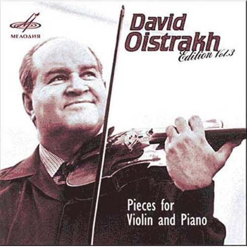 Edition Oistrakh Vol. 3 : Pices Pour Violon Et Piano De Vitali, Gluck, Schumann, De Falla, Albeniz, Granados, Debussy, Glazunov, Rachmaninov - David Oistrakh