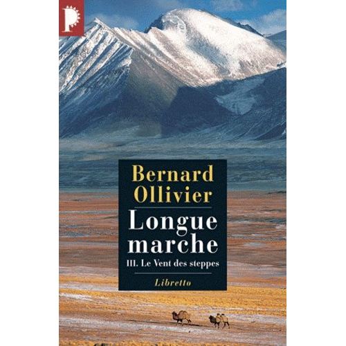 Longue Marche - Tome 3 - Le Vent Des Steppes - A Pied De La Mditerrane Jusqu'en Chine Par La Route De La Soie Le Vent Des Steppes    Format Broch 