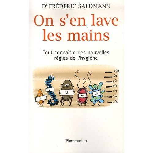 On S'en Lave Les Mains - Tout Savoir Sur Les Nouvelles Rgles De L'hygine   de Saldmann Frdric  Format Broch 