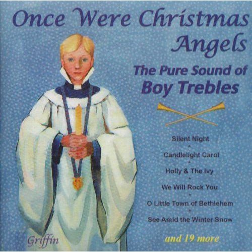 Once Were Christmas Angels : The Pure Sound Of Boy Trebles - 25 Nols Classiques Anglais Par Les Meilleurs Soprano Enfants - Collectif