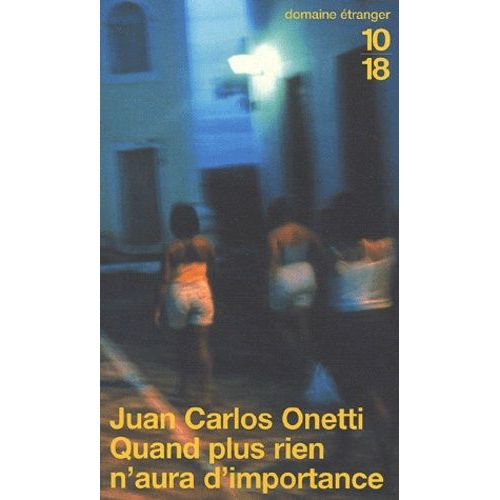 Quand Plus Rien N'aura D'importance   de Onetti Juan-Carlos  Format Poche 