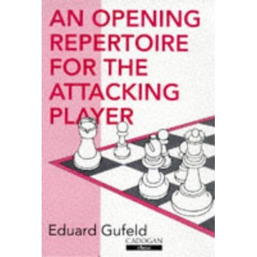 Opening Repertoire For The Attacking Player   de Eduard Gufeld 