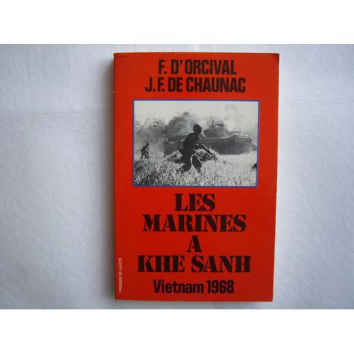 Les Marines  Kh Sanh, Vietnam 1968   de ORCIVAL F.D', CHAUNAC J.F. DE 
