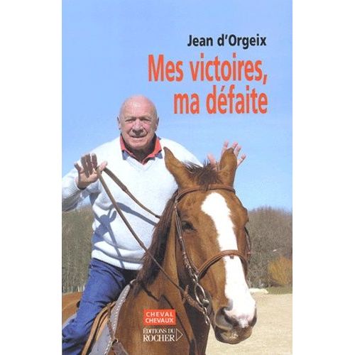 Mes Victoires, Ma Dfaite   de Orgeix Jean d'  Format Broch 