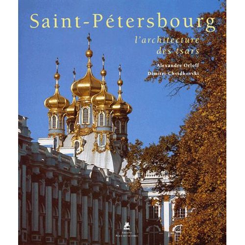 Saint-Ptersbourg - L'architecture Des Tsars   de Dimitri Chvidkovski  Format Reli 