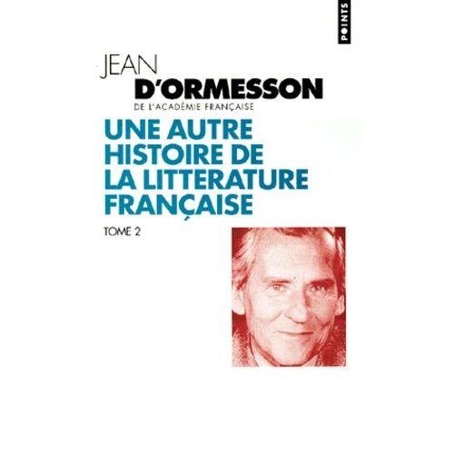 Une Autre Histoire De La Littrature Franaise - Tome 2   de Ormesson Jean d'  Format Poche 