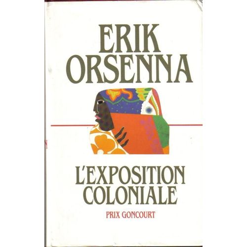 L' Exposition Coloniale   de erik orsenna