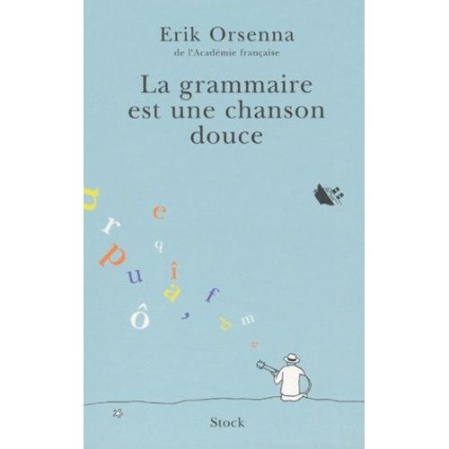 La Grammaire Est Une Chanson Douce   de erik orsenna  Format Beau livre 