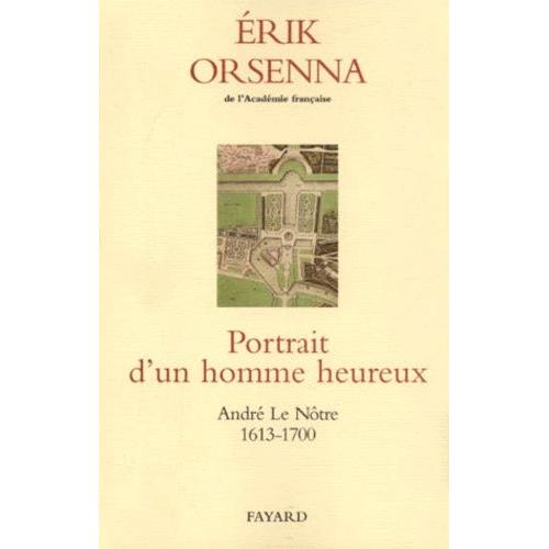 Portrait D'un Homme Heureux - Andre Le Notre 1613-1700   de erik orsenna  Format Broch 
