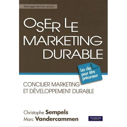 Oser Le Marketing Durable - Concilier Marketing Et Dveloppement Durable   de Sempels Christophe  Format Broch 
