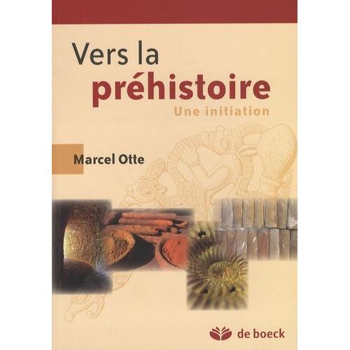 Vers La Prhistoire - Une Initiation   de Otte Marcel  Format Poche 