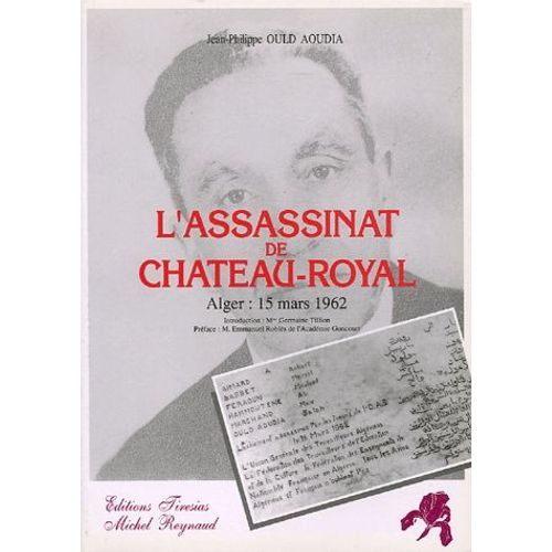 L'assassinat De Chteau-Royal - Alger, 15 Mars 1962   de Jean-Philippe Ould Aoudia  Format Broch 