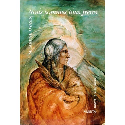 Mitakuye Oyasin - Nous Sommes Tous Frres   de carine mongendre 