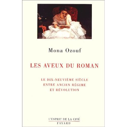 Les Aveux Du Roman - Le Dix-Neuvime Sicle Entre Ancien Rgime Et Rvolution    Format Broch 