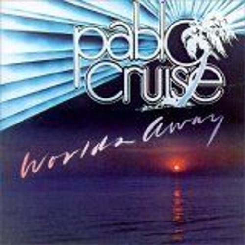 pablo cruise worlds away