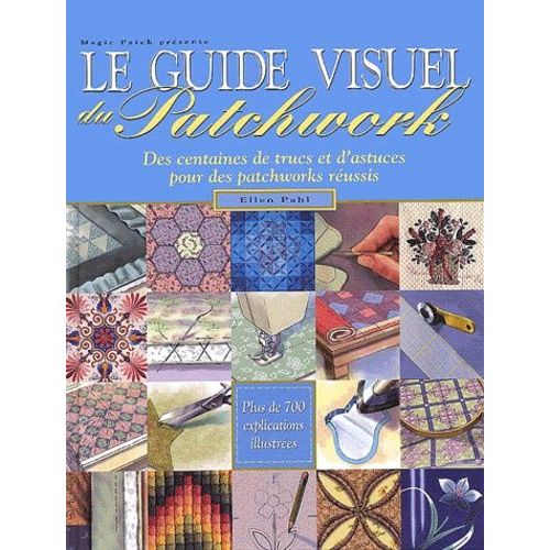 Le Guide Visuel Du Patchwork   de Pahl Ellen  Format Reli 