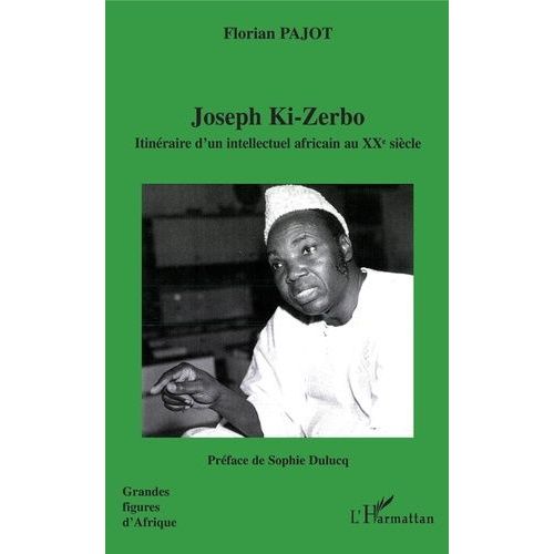Joseph Ki-Zerbo - Itinraire D'un Intellectuel Africain Au Xxe Sicle   de Pajot Florian  Format Broch 