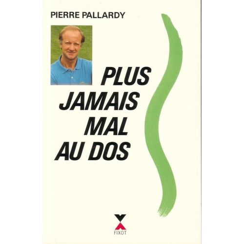 Plus Jamais Mal Au Dos   de pierre pallardy 
