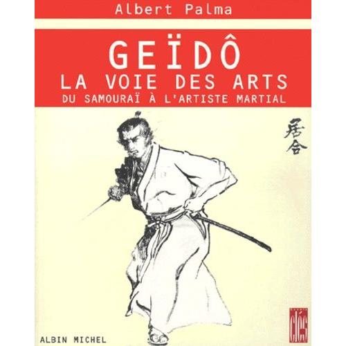 Ged, La Voie Des Arts - Du Samoura  L'artiste Martial   de albert palma  Format Broch 