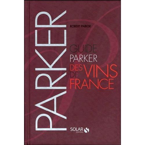 Guide Parker Des Vins De France   de Parker Robert-M  Format Reli 