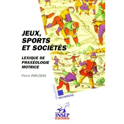 Jeux, Sports Et Societes - Lexique De Praxologie Motrice   de Parlebas Pierre  Format Broch 