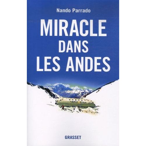 Miracle Dans Les Andes 72 Jours Dans Les Montagnes Et Ma Longue Marche Pour Rentrer Rakuten