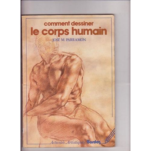 Comment Dessiner Le Corps Humain   de jose-maria parramon  Format Broch 