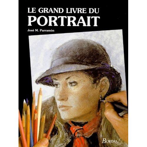 Le Grand Livre Du Portrait   de jose-maria parramon  Format Broch 