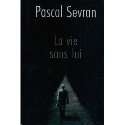 La Vie Sans Lui   de Pascal Sevran 