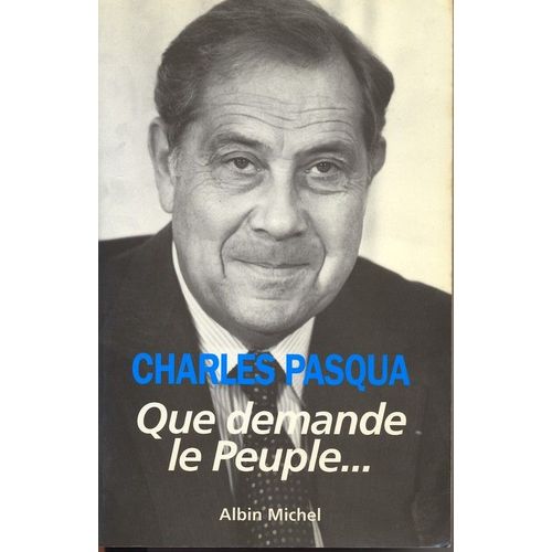 Que Demande Le Peuple   de charles pasqua