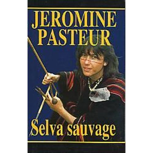 Selva Sauvage   de Pasteur, Jromine 