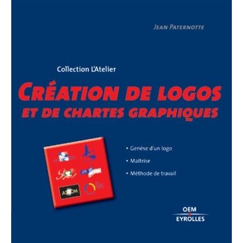 Cration De Logos Et De Chartes Graphiques - Mthode De Travail Et De Cration   de Paternotte Jean  Format Broch 