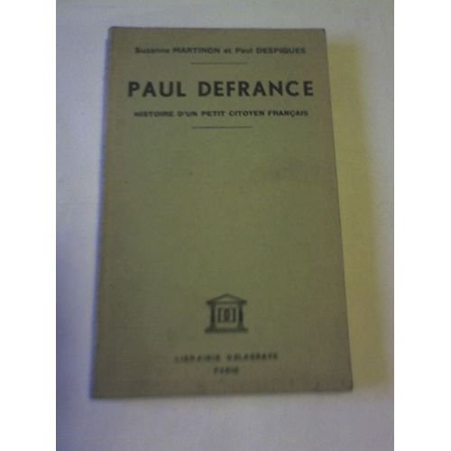 Paul Defrance, Histoire D'un Petit Citoyen Franais.   de MARTINON SUZANNE & DESPIQUES PAUL 