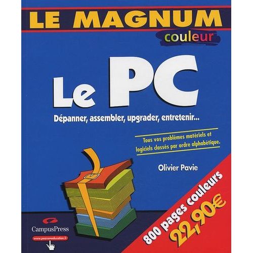 Le Pc - Dpanner, Assembler, Upgrader, Entretenir    Format Broch 