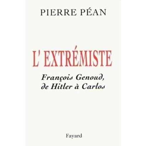 L'extrmiste - Franois Genoud, De Hitler  Carlos   de Pan Pierre 