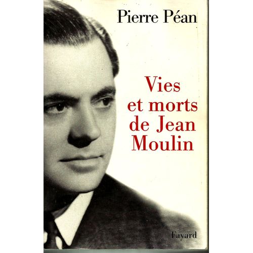 Vies Et Morts De Jean Moulin.   de pierre pean 