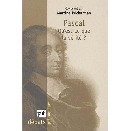 Pascal - Qu'est-Ce Que La Vrit ?   de Pcharman Martine  Format Broch 
