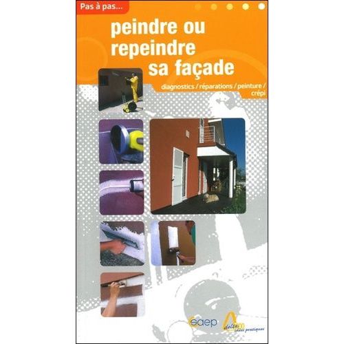 Peindre Ou Repeindre Sa Faade - Diagnostic, Rparation, Peinture, Crpi   de Thibaut Alain  Format Broch 