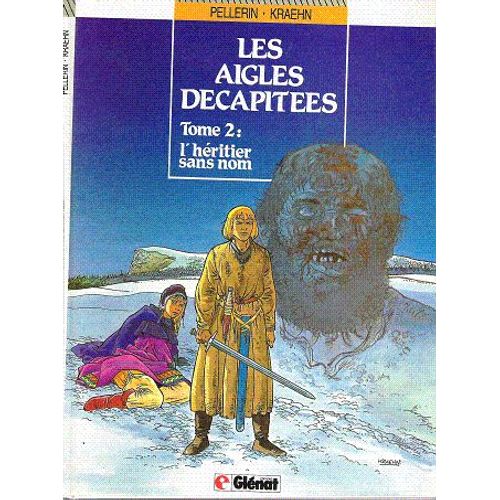 Les Aigles Dcapites Tome 2 - L'hritier Sans Nom    Format Album 