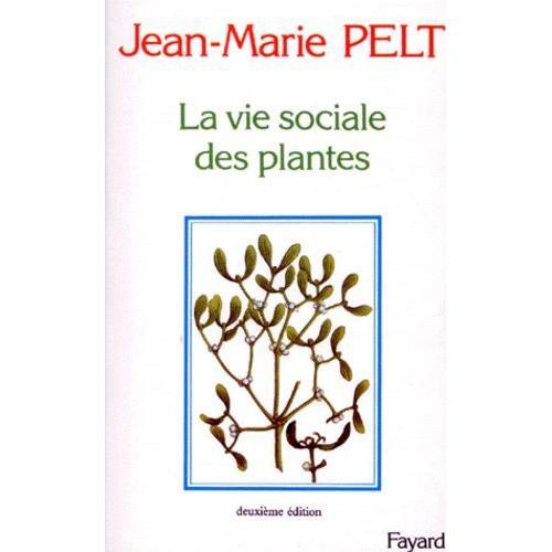 La Vie Sociale Des Plantes - 2me dition   de jean-marie pelt  Format Broch 