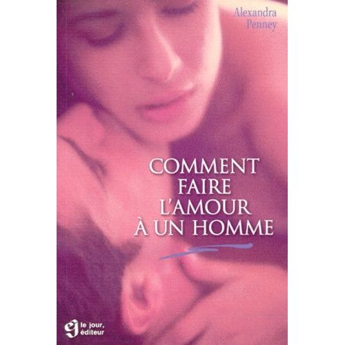Comment Faire L'amour  Un Homme    Format Broch 