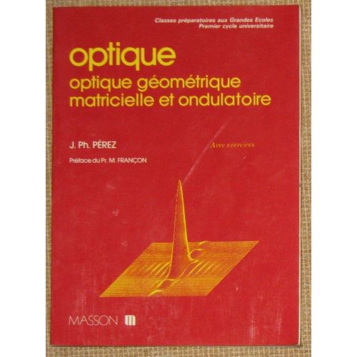 Optique - Optique Gomtrique Matricielle Et Ondulatoire   de Prez, Jos-Philippe 