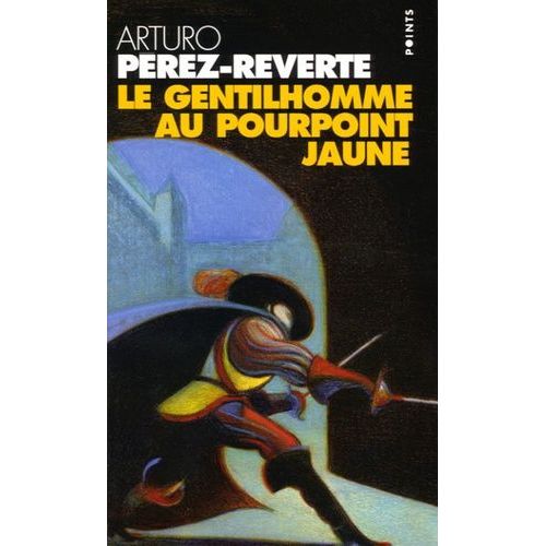 Les Aventures Du Capitaine Alatriste Tome 4 - Le Gentilhomme Au Pourpoint Jaune   de Prez-Reverte Arturo  Format Poche 