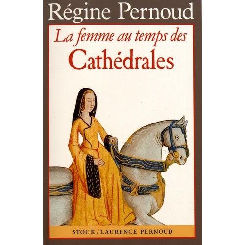 La Femme Au Temps Des Cathdrales   de Pernoud Rgine  Format Beau livre 