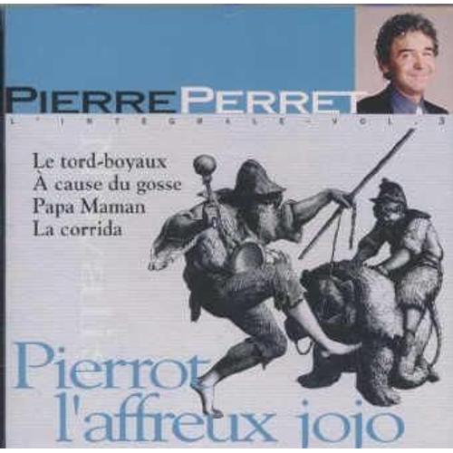 Pierrot L'affreux Jojo - Pierre Perret