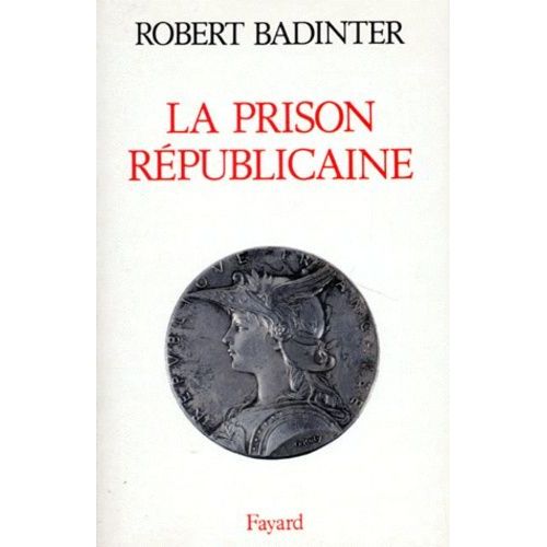 La Prison Rpublicaine - 1871-1914    Format Broch 